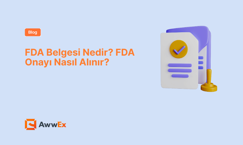 FDA Belgesi Nedir? FDA Onayı Nasıl Alınır?