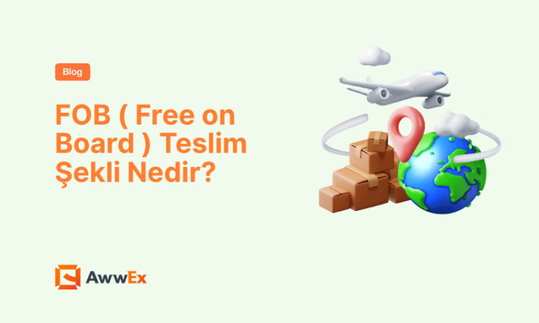 FOB ( Free on Board ) Teslim Şekli Nedir?