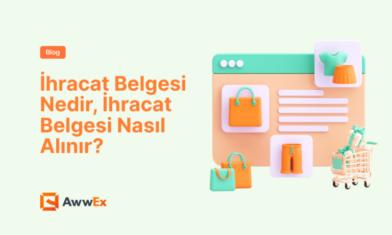 İhracat Belgesi Nedir, İhracat Belgesi Nasıl Alınır?