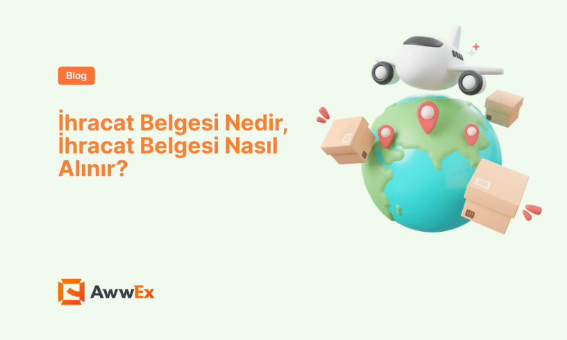 İhracat Belgesi Nedir, İhracat Belgesi Nasıl Alınır?