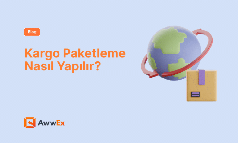 Kargo Paketleme Nasıl Yapılır? E-İhracat İ&ccedil;in Doğru Paketleme Rehberi