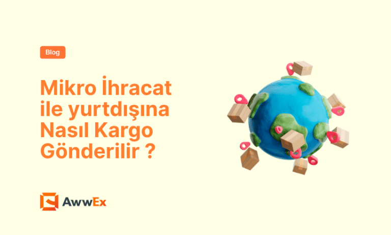 Mikro İhracat ile yurtdışına Nasıl Kargo G&ouml;nderilir ?