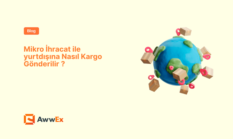 Mikro İhracat ile yurtdışına Nasıl Kargo G&ouml;nderilir ?