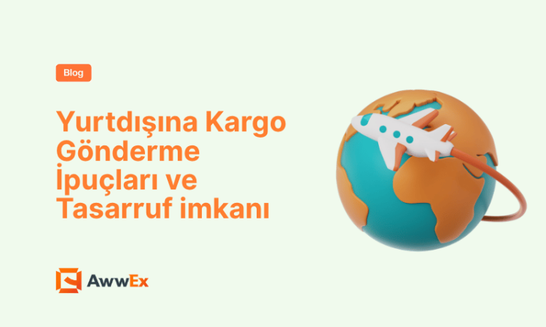 Yurtdışına Kargo G&ouml;nderme:İpu&ccedil;ları ve Tasarruf imkanı