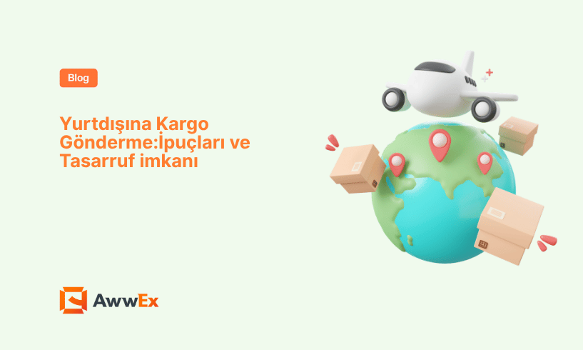 Yurtdışına Kargo G&ouml;nderme:İpu&ccedil;ları ve Tasarruf imkanı