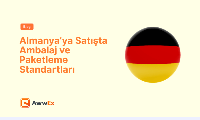 Almanya&rsquo;ya Satışta Ambalaj ve Paketleme Standartları