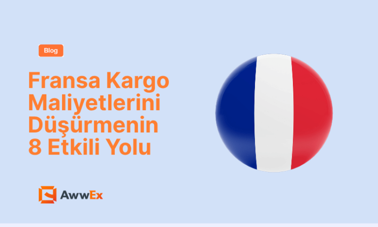 Fransa Kargo Maliyetlerini D&uuml;ş&uuml;rmenin 8 Etkili Yolu