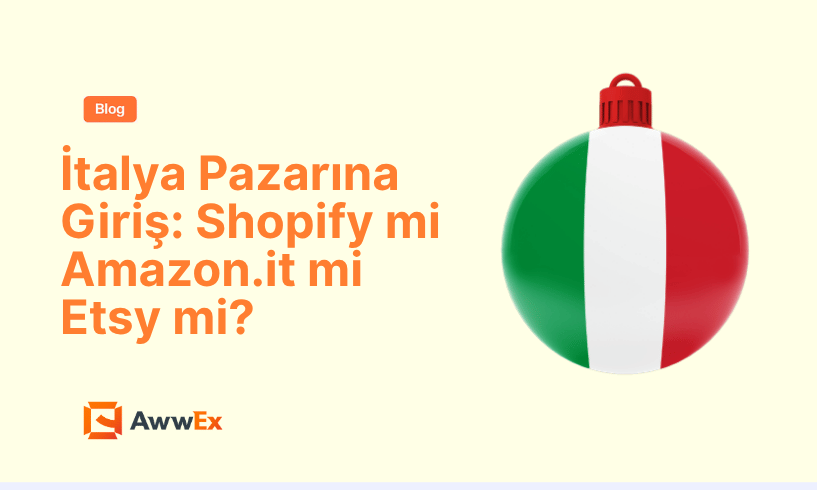 İtalya Pazarına Giriş: Shopify mi Amazon.it mi Etsy mi?