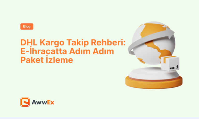 DHL Kargo Takip Rehberi: E-İhracatta Adım Adım Paket İzleme