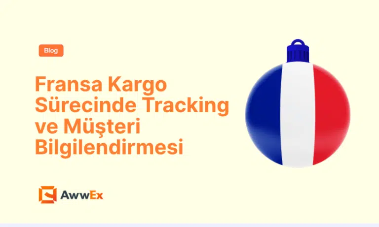 Fransa Kargo S&uuml;recinde Tracking ve M&uuml;şteri Bilgilendirmesi