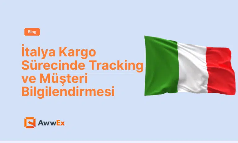 İtalya Kargo S&uuml;recinde Tracking ve M&uuml;şteri Bilgilendirmesi