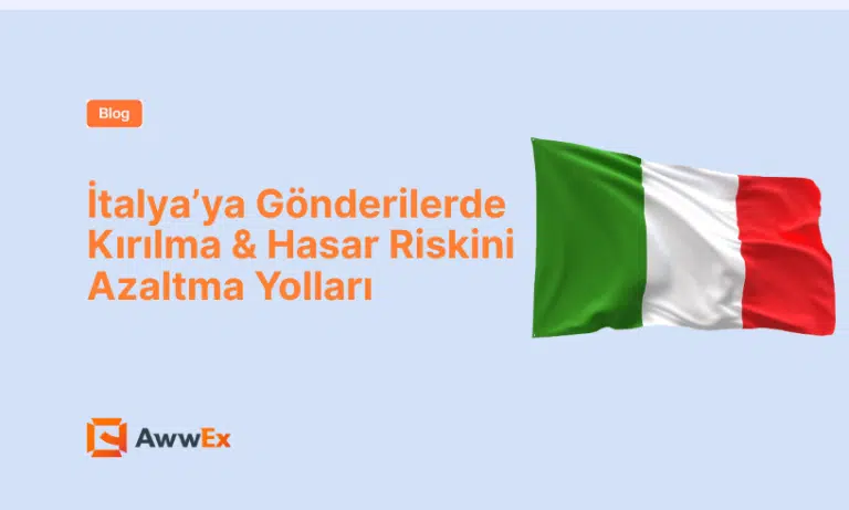 İtalya&rsquo;ya G&ouml;nderilerde Kırılma & Hasar Riskini Azaltma Yolları