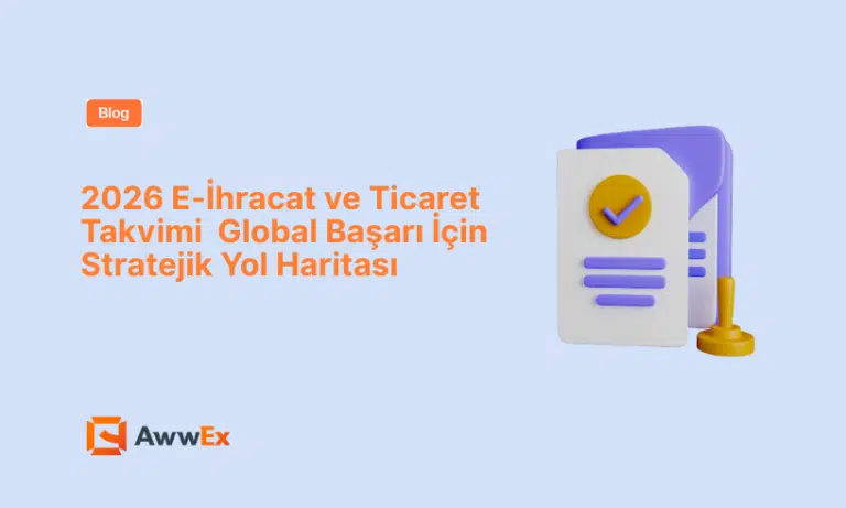 2026 E-İhracat ve Ticaret Takvimi Global Başarı İ&ccedil;in Stratejik Yol Haritası