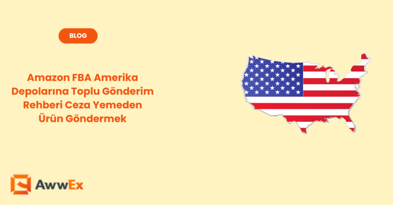 Amazon FBA Amerika Depolarına Toplu G&ouml;nderim Rehberi Ceza Yemeden &Uuml;r&uuml;n G&ouml;ndermek