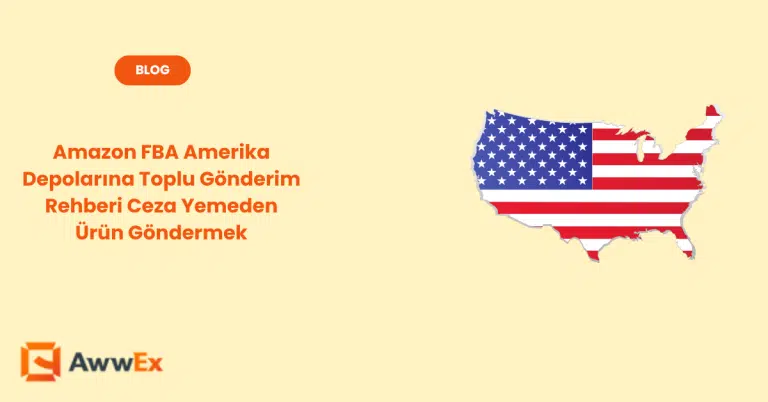 Amazon FBA Amerika Depolarına Toplu G&ouml;nderim Rehberi Ceza Yemeden &Uuml;r&uuml;n G&ouml;ndermek