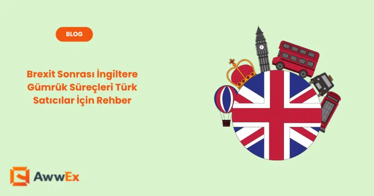 Brexit Sonrası İngiltere G&uuml;mr&uuml;k S&uuml;re&ccedil;leri T&uuml;rk Satıcılar İ&ccedil;in Rehber