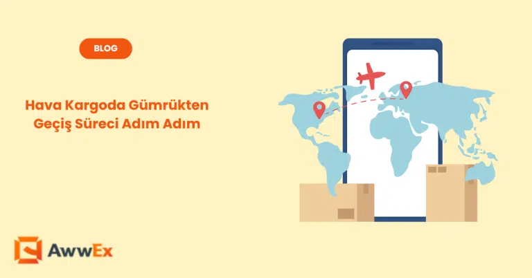 Hava Kargoda G&uuml;mr&uuml;kten Ge&ccedil;iş S&uuml;reci Adım Adım